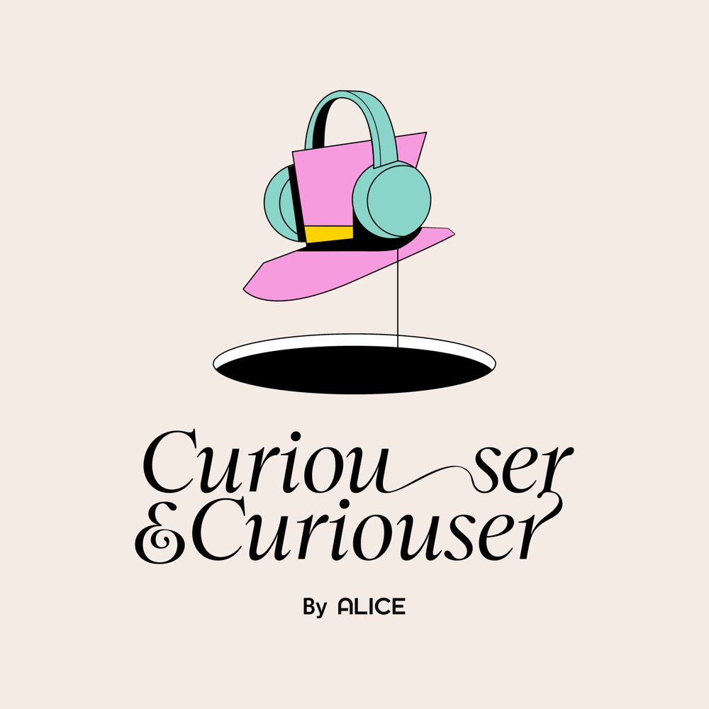 Curiouser and Curiouser podcast artwork by Alice